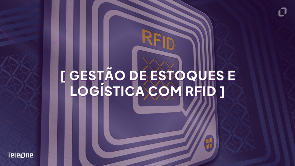 Gestão de Estoques e Logística com RFID